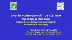 Chuyên ngành gan mật tụy Việt Nam: Thành tựu & Phát triển