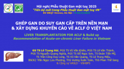 GHÉP GAN DO SUY GAN CẤP TRÊN NỀN MẠN & XÂY DỰNG KHUYẾN CÁO VỀ ACLF Ở VIỆT NAM