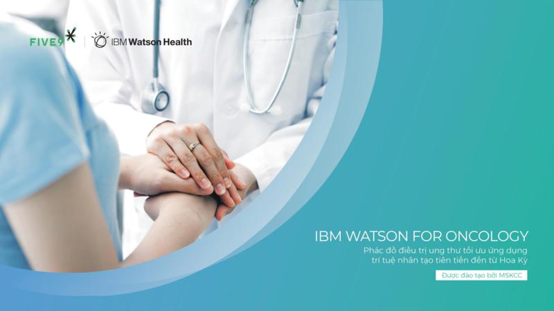 IBM Waston for oncology- Phác đồ điều trị ung thư tối ưu ứng dụng trí tuệ nhân tạo tiên tiến đến từ Hoa Kỳ