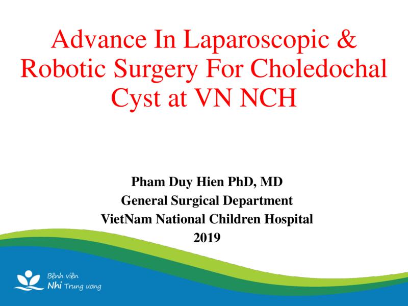 Advance In Laparoscopic & Robotic Surgery For Choledochal Cyst at VN NCH
