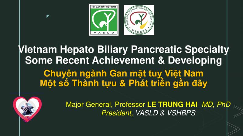 Vietnam Hepato Biliary Pancreatic Specialty, Some Recent Achievement & Developing