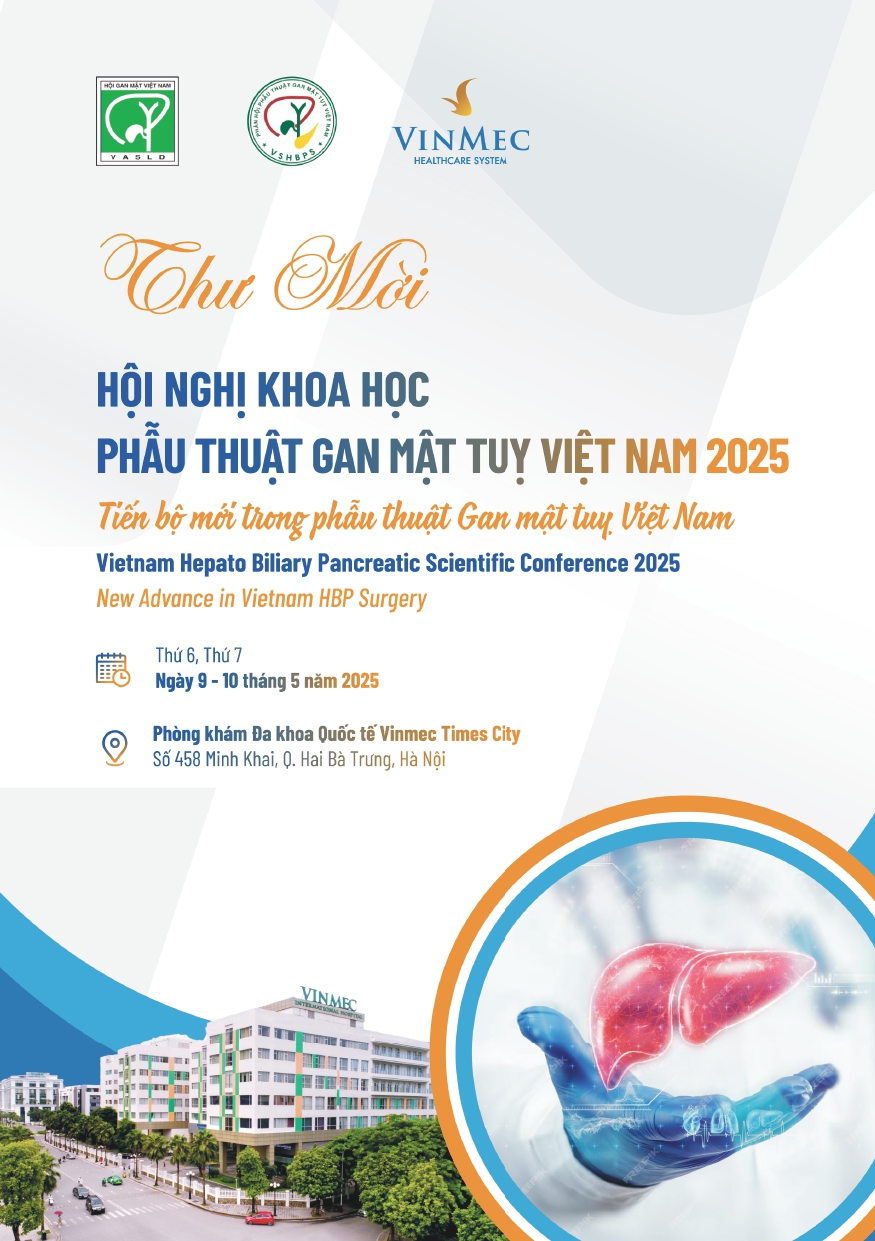 THƯ MỜI HỘI NGHỊ KHOA HỌC GAN MẬT TỤY VIỆT NAM 2025 Tiến bộ mới trong phẫu thuật Gan mật tụy Việt Nam 