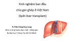 Kinh nghiệm ban đầu chia gan ghép ở Việt Nam (Split-liver transplant)