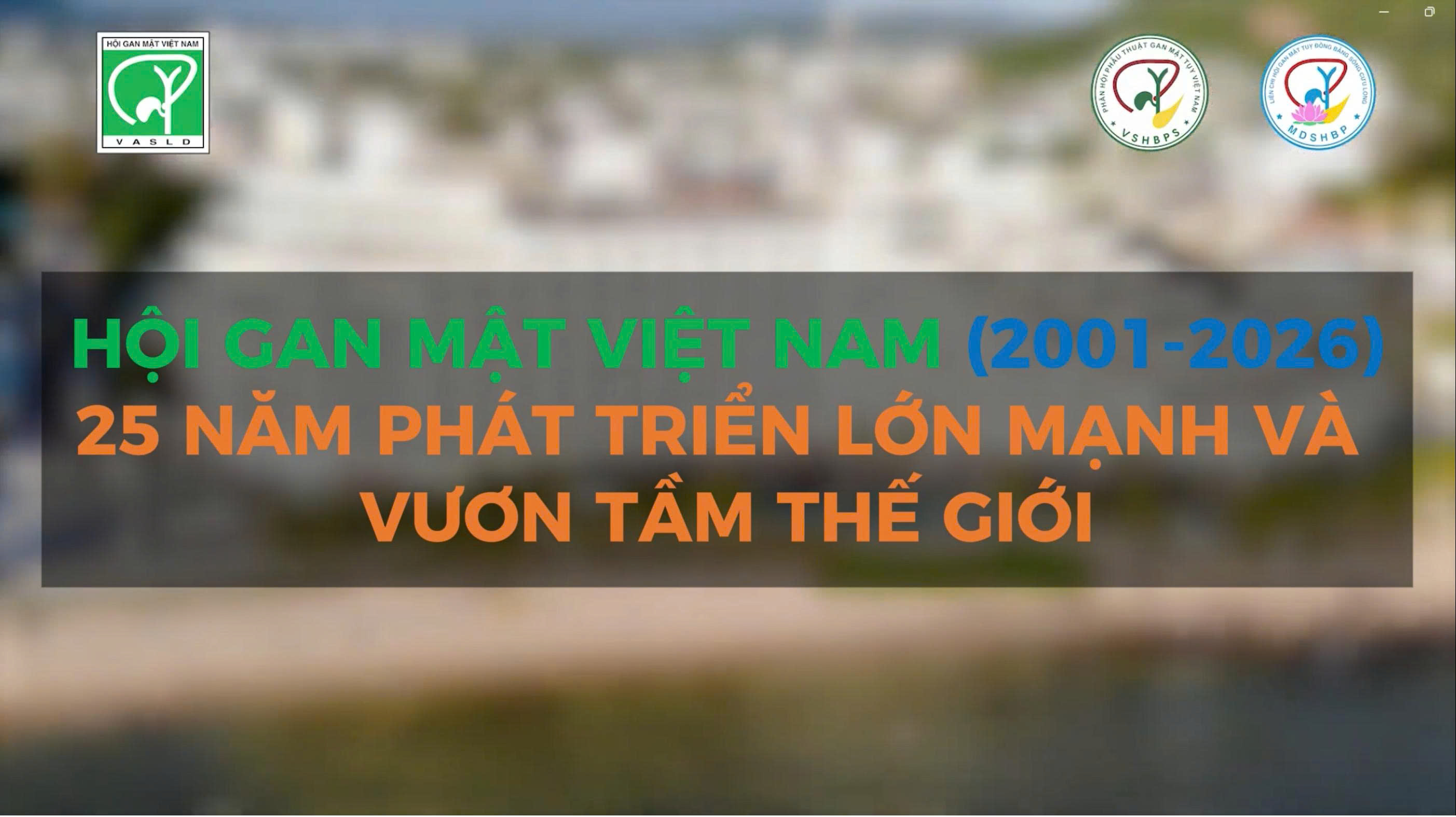 Hội gan mật Việt Nam - 25 năm phát triển lớn mạnh và vươn tầm thế giới